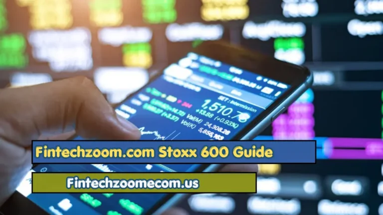 Fintechzoom.com Stoxx 600 Guide