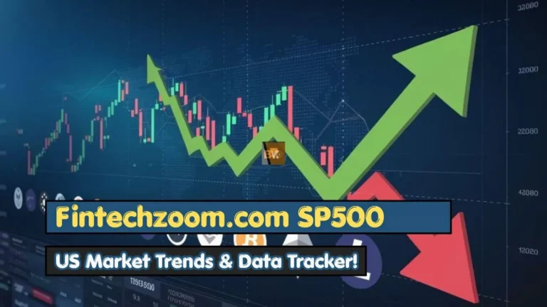 Fintechzoom.com SP500: US Market Trends & Data Tracker!