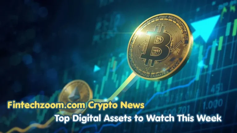 Fintechzoom.com Crypto News: Top Digital Assets to Watch This Week